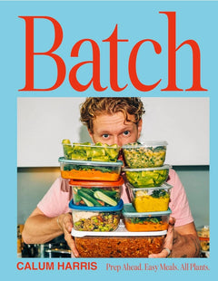 Batch Cook Book - Prep Ahead. Easy Meals. All Plants.